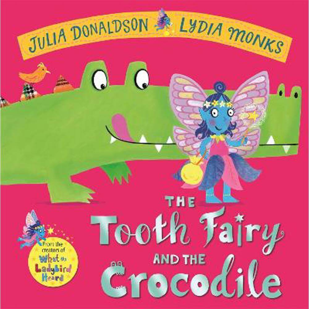 The Tooth Fairy and the Crocodile: a jungle adventure from the creators of What the Ladybird Heard (Hardback) - Julia Donaldson